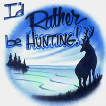 Airbrushed "I'd rather be hunting" shirt